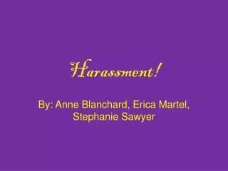 Harassment!