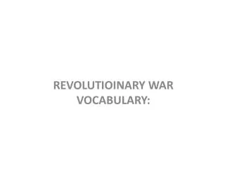 REVOLUTIOINARY WAR VOCABULARY: