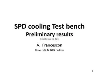 SPD cooling Test bench Preliminary results CERN (Geneva) 12-01-11