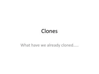 clones