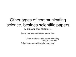 Other types of communicating science, besides scientific papers Malmfors et al chapter 4