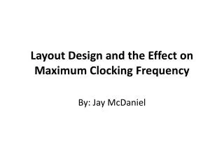 Layout Design and the Effect on Maximum Clocking Frequency