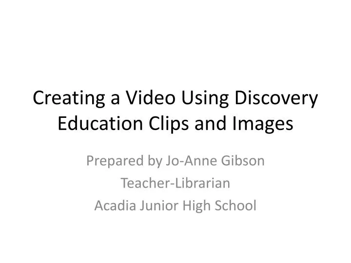 creating a video using discovery education clips and images