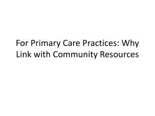 For Primary Care Practices: Why Link with Community Resources