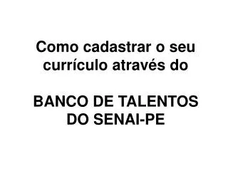 como cadastrar o seu curr culo atrav s do banco de talentos do senai pe