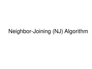 Neighbor-Joining (NJ) Algorithm