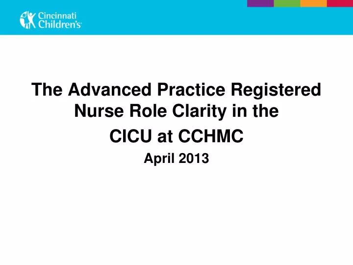 the advanced practice registered nurse role clarity in the cicu at cchmc april 2013