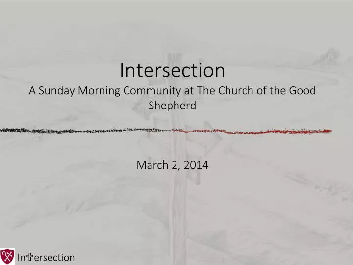 intersection a sunday morning community at the church of the good shepherd march 2 2014