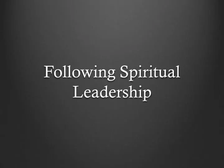 following spiritual leadership