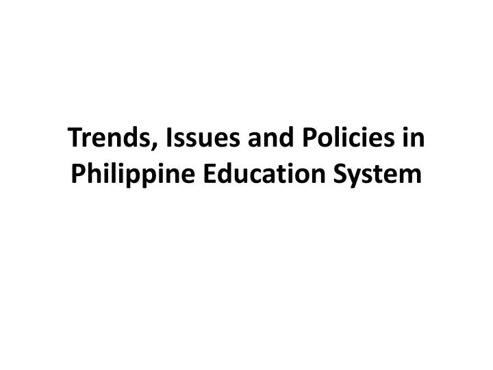 trends issues and policies in philippine education system