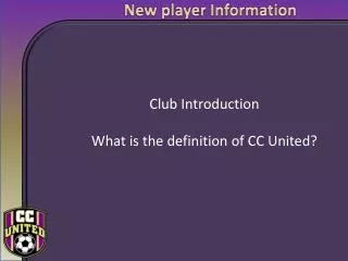 Club Introduction What is the definition of CC United?