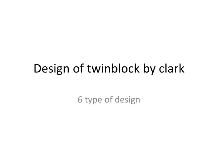 design of twinblock by clark