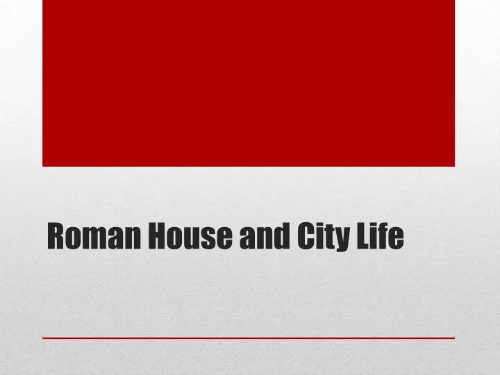 roman house and city life