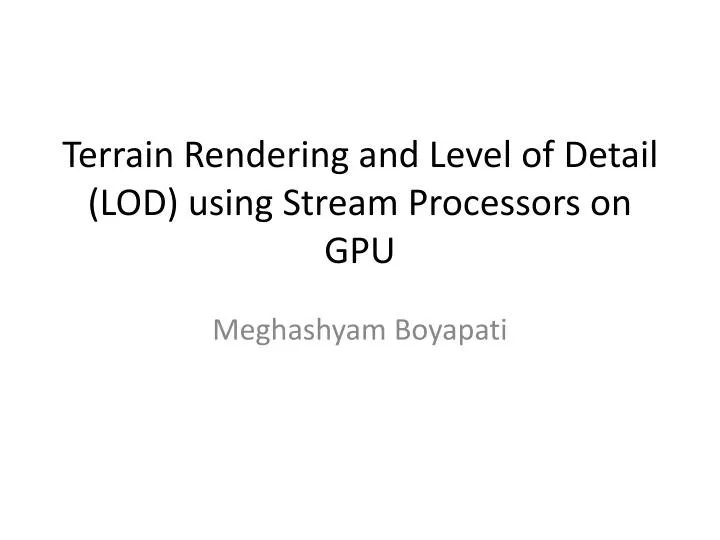 terrain rendering and level of detail lod using stream processors on gpu