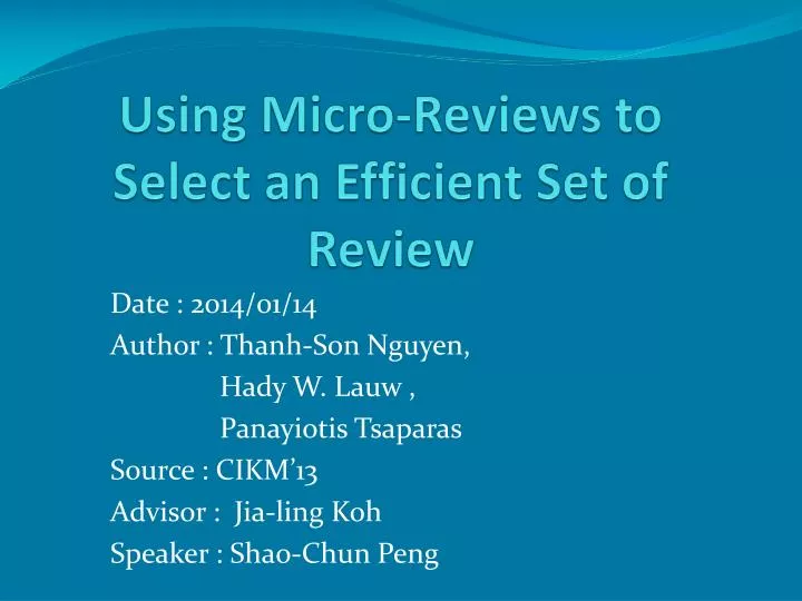 using micro reviews to select an efficient set of review