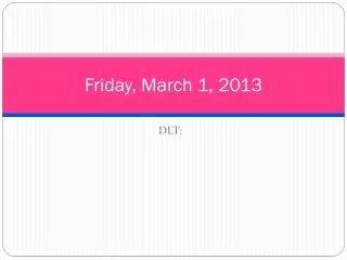 Friday, March 1, 2013