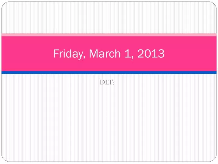 friday march 1 2013
