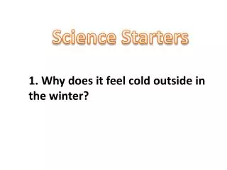 1. Why does it feel cold outside in the winter?