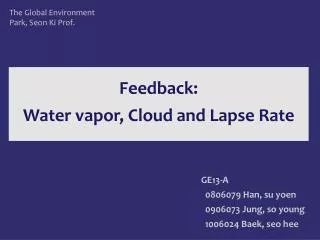 Feedback: Water vapor, Cloud and Lapse Rate