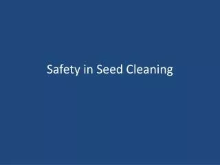 Safety in Seed Cleaning