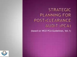 STRATEGIC PLANNING FOR Post-Clearance Audit (PCA)