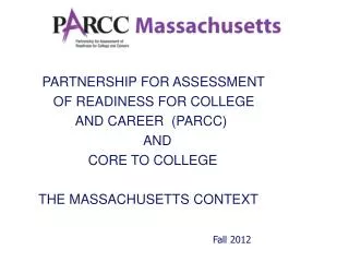 PARTNERSHIP FOR ASSESSMENT OF READINESS FOR COLLEGE AND CAREER (PARCC) 		AND