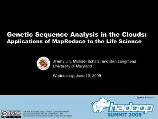 Jimmy Lin, Michael Schatz, and Ben Langmead University of Maryland Wednesday , June 10, 2009