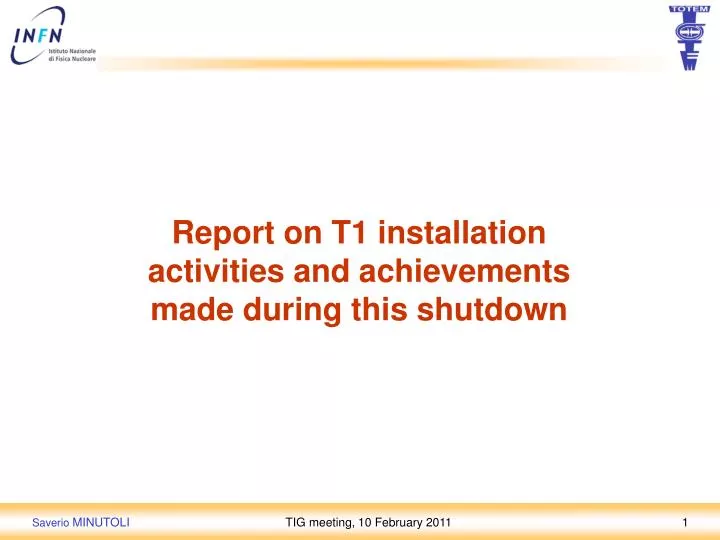 report on t1 installation activities and achievements made during this shutdown
