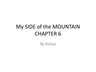 My SIDE of the MOUNTAIN CHAPTER 6