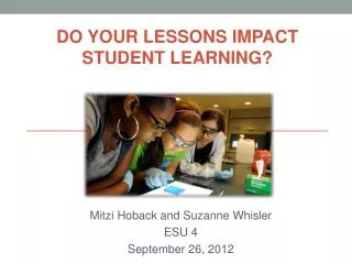 Mitzi Hoback and Suzanne Whisler ESU 4 September 26, 2012