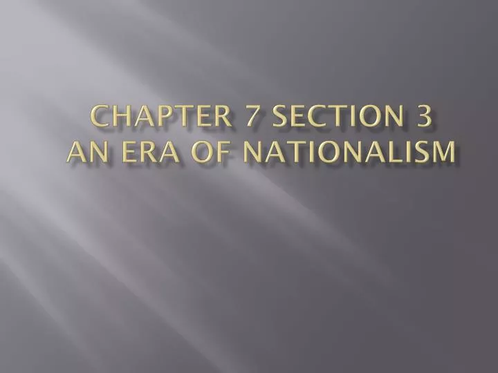 chapter 7 section 3 an era of nationalism