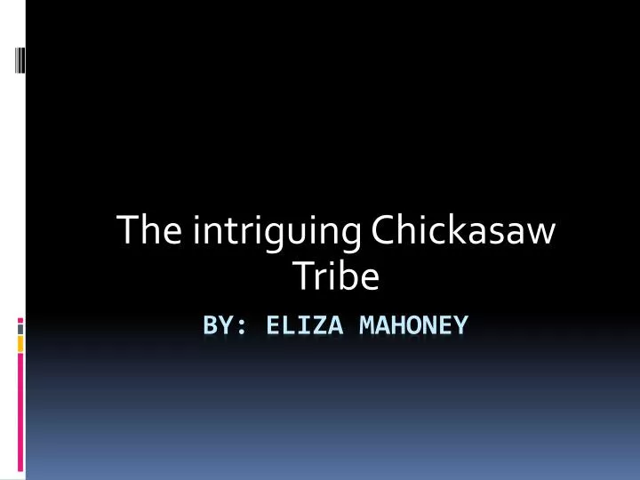 the intriguing chickasaw tribe