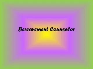 Bereavement Counselor