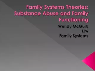 Family Systems Theories: Substance Abuse and Family Functioning