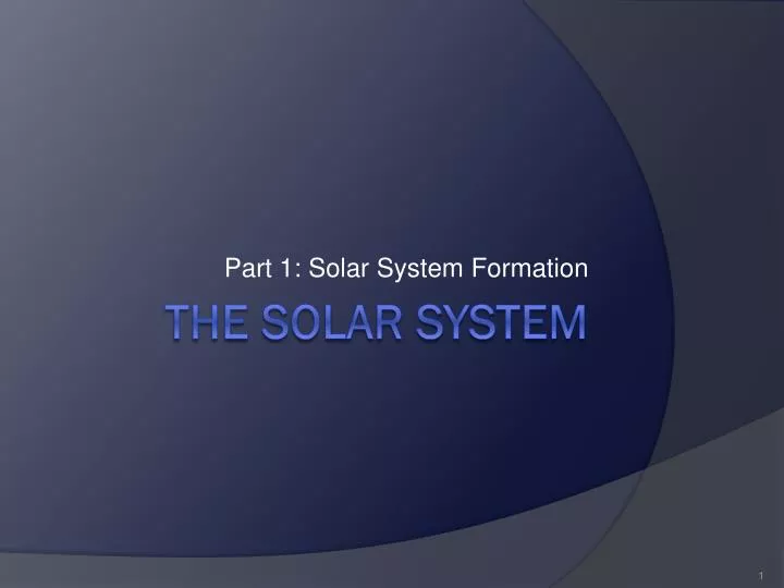 part 1 solar system formation