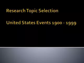 Research Topic Selection United States Events 1900 - 1999
