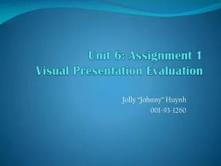 Unit 6: Assignment 1 Visual Presentation Evaluation