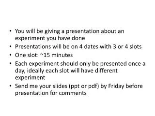 You will be giving a presentation about an experiment you have done