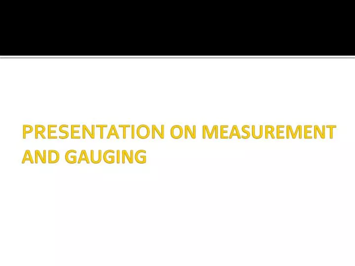 presentation on measurement and gauging