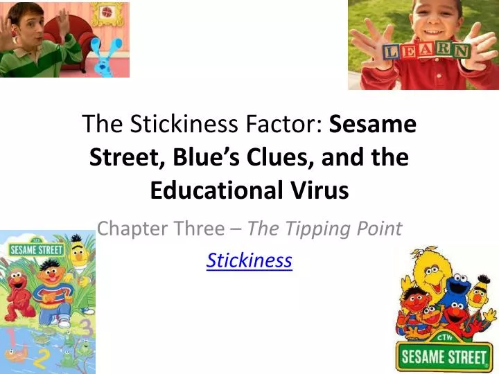 the stickiness factor sesame street blue s clues and the educational virus