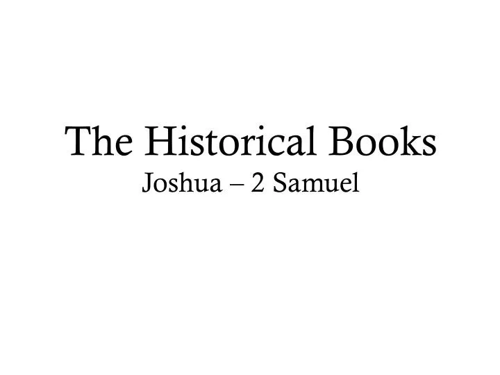 the historical books joshua 2 samuel
