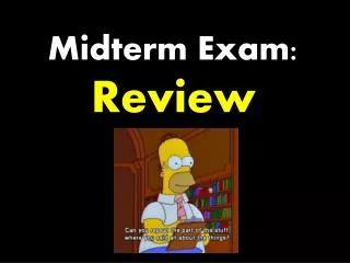 Midterm Exam : Review