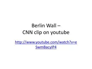 Berlin Wall – CNN clip on youtube
