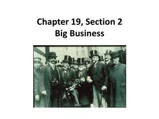 Chapter 19, Section 2 Big Business