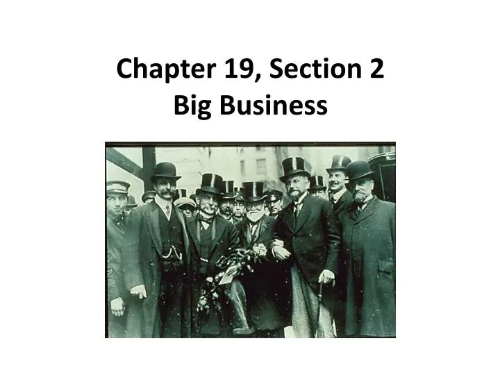 chapter 19 section 2 big business