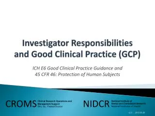 Investigator Responsibilities and Good Clinical Practice (GCP )