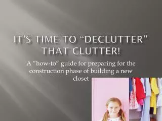 It’s time to “ Declutter ” that clutter!