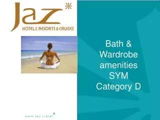 Bath &amp; Wardrobe amenities SYM Category D