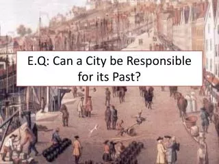 E.Q: Can a City be Responsible for its Past?