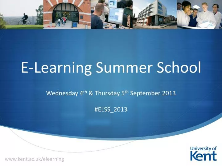 e learning summer school wednesday 4 th thursday 5 th september 2013 elss 2013